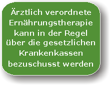 Ärztlich verordnete Ernährungstherapie kann in der Regel über die gesetzlichen Krankenkassen bezuschusst werden